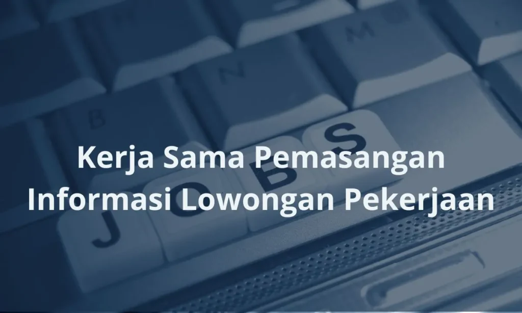 Kerja Sama Pemasangan Informasi Lowongan Pekerjaan